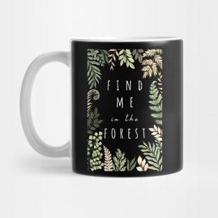 Find Me in the Forest ( with plant border) Mug